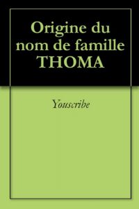 Download Origine du nom de famille THOMA (Oeuvres courtes) (French Edition) pdf, epub, ebook