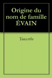 Download Origine du nom de famille ÉVAIN (Oeuvres courtes) (French Edition) pdf, epub, ebook