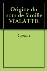 Download Origine du nom de famille VIALATTE (Oeuvres courtes) (French Edition) pdf, epub, ebook