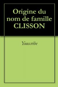 Download Origine du nom de famille CLISSON (Oeuvres courtes) (French Edition) pdf, epub, ebook