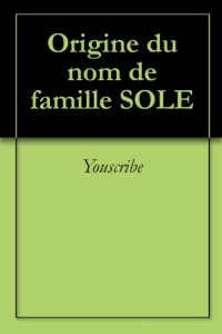 Download Origine du nom de famille SOLE (Oeuvres courtes) (French Edition) pdf, epub, ebook