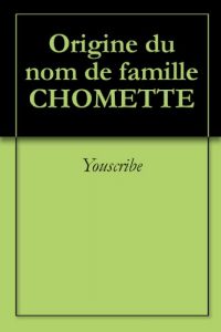 Download Origine du nom de famille CHOMETTE (Oeuvres courtes) (French Edition) pdf, epub, ebook