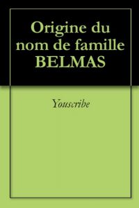 Download Origine du nom de famille BELMAS (Oeuvres courtes) (French Edition) pdf, epub, ebook