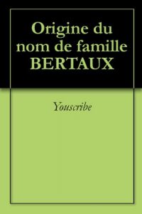 Download Origine du nom de famille BERTAUX (Oeuvres courtes) (French Edition) pdf, epub, ebook