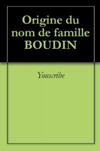 Download Origine du nom de famille BOUDIN (Oeuvres courtes) (French Edition) pdf, epub, ebook