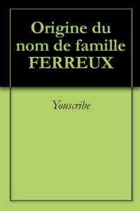 Download Origine du nom de famille FERREUX (Oeuvres courtes) (French Edition) pdf, epub, ebook