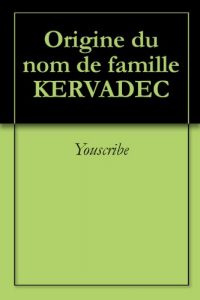 Download Origine du nom de famille KERVADEC (Oeuvres courtes) (French Edition) pdf, epub, ebook