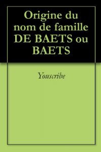 Download Origine du nom de famille DE BAETS ou BAETS (Oeuvres courtes) (French Edition) pdf, epub, ebook