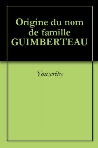 Download Origine du nom de famille GUIMBERTEAU (Oeuvres courtes) (French Edition) pdf, epub, ebook