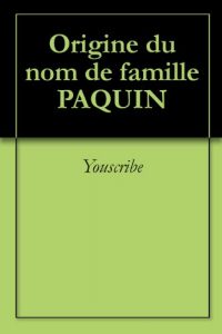 Download Origine du nom de famille PAQUIN (Oeuvres courtes) (French Edition) pdf, epub, ebook