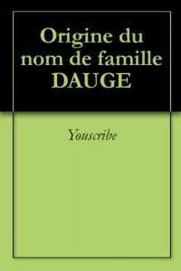 Download Origine du nom de famille DAUGE (Oeuvres courtes) (French Edition) pdf, epub, ebook