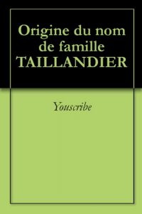 Download Origine du nom de famille TAILLANDIER (Oeuvres courtes) (French Edition) pdf, epub, ebook