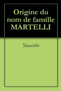 Download Origine du nom de famille MARTELLI (Oeuvres courtes) (French Edition) pdf, epub, ebook