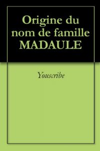 Download Origine du nom de famille MADAULE (Oeuvres courtes) (French Edition) pdf, epub, ebook