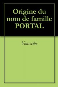 Download Origine du nom de famille PORTAL (Oeuvres courtes) (French Edition) pdf, epub, ebook