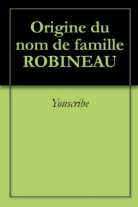 Download Origine du nom de famille ROBINEAU (Oeuvres courtes) (French Edition) pdf, epub, ebook