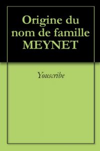 Download Origine du nom de famille MEYNET (Oeuvres courtes) (French Edition) pdf, epub, ebook