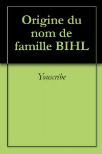 Download Origine du nom de famille BIHL (Oeuvres courtes) (French Edition) pdf, epub, ebook