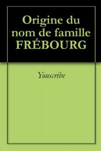 Download Origine du nom de famille FRÉBOURG (Oeuvres courtes) (French Edition) pdf, epub, ebook