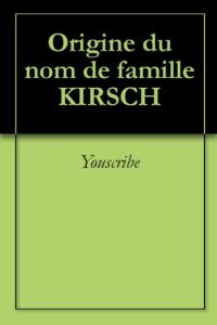 Download Origine du nom de famille KIRSCH (Oeuvres courtes) (French Edition) pdf, epub, ebook