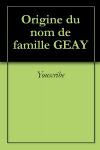 Download Origine du nom de famille GEAY (Oeuvres courtes) (French Edition) pdf, epub, ebook