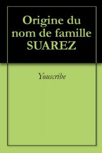 Download Origine du nom de famille SUAREZ (Oeuvres courtes) (French Edition) pdf, epub, ebook