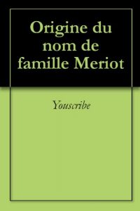 Download Origine du nom de famille Meriot (Oeuvres courtes) (French Edition) pdf, epub, ebook
