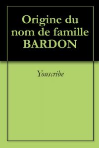 Download Origine du nom de famille BARDON (Oeuvres courtes) (French Edition) pdf, epub, ebook