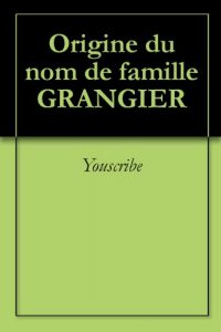 Download Origine du nom de famille GRANGIER (Oeuvres courtes) (French Edition) pdf, epub, ebook
