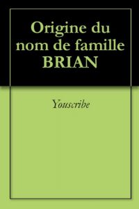 Download Origine du nom de famille BRIAN (Oeuvres courtes) (French Edition) pdf, epub, ebook