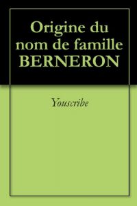 Download Origine du nom de famille BERNERON (Oeuvres courtes) (French Edition) pdf, epub, ebook