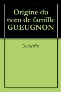 Download Origine du nom de famille GUEUGNON (Oeuvres courtes) (French Edition) pdf, epub, ebook