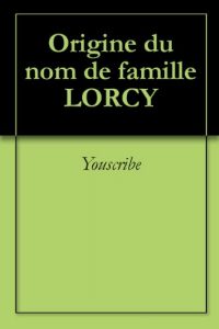 Download Origine du nom de famille LORCY (Oeuvres courtes) (French Edition) pdf, epub, ebook