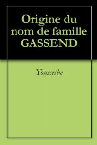 Download Origine du nom de famille GASSEND (Oeuvres courtes) (French Edition) pdf, epub, ebook