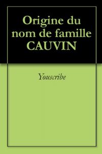 Download Origine du nom de famille CAUVIN (Oeuvres courtes) (French Edition) pdf, epub, ebook