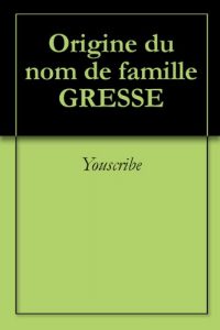 Download Origine du nom de famille GRESSE (Oeuvres courtes) (French Edition) pdf, epub, ebook