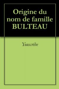Download Origine du nom de famille BULTEAU (Oeuvres courtes) (French Edition) pdf, epub, ebook
