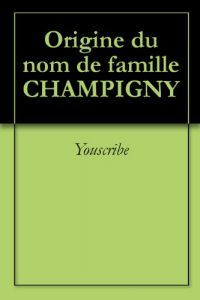 Download Origine du nom de famille CHAMPIGNY (Oeuvres courtes) (French Edition) pdf, epub, ebook