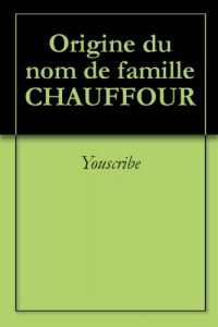 Download Origine du nom de famille CHAUFFOUR (Oeuvres courtes) (French Edition) pdf, epub, ebook
