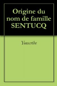 Download Origine du nom de famille SENTUCQ (Oeuvres courtes) (French Edition) pdf, epub, ebook