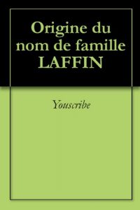 Download Origine du nom de famille LAFFIN (Oeuvres courtes) (French Edition) pdf, epub, ebook