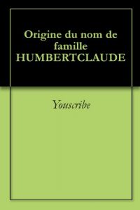 Download Origine du nom de famille HUMBERTCLAUDE (Oeuvres courtes) (French Edition) pdf, epub, ebook