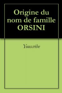 Download Origine du nom de famille ORSINI (Oeuvres courtes) (French Edition) pdf, epub, ebook