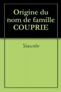 Download Origine du nom de famille COUPRIE (Oeuvres courtes) (French Edition) pdf, epub, ebook