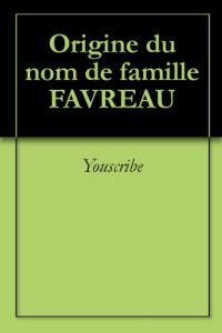 Download Origine du nom de famille FAVREAU (Oeuvres courtes) (French Edition) pdf, epub, ebook
