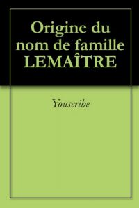 Download Origine du nom de famille LEMAÎTRE (Oeuvres courtes) (French Edition) pdf, epub, ebook