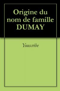 Download Origine du nom de famille DUMAY (Oeuvres courtes) (French Edition) pdf, epub, ebook