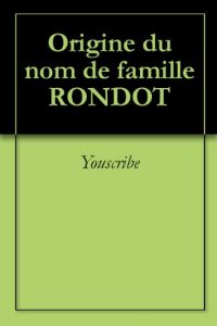Download Origine du nom de famille RONDOT (Oeuvres courtes) (French Edition) pdf, epub, ebook