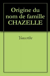 Download Origine du nom de famille CHAZELLE (Oeuvres courtes) (French Edition) pdf, epub, ebook