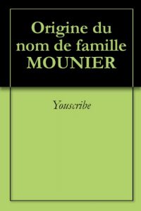 Download Origine du nom de famille MOUNIER (Oeuvres courtes) (French Edition) pdf, epub, ebook